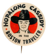 "HOPALONG CASSIDY IN THE BOSTON TRAVELER" COMIC STRIP PROMO BUTTON FROM HAKE COLLECTION.