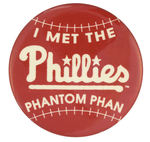 C. 1960s "I MET THE PHILLIES PHANTOM PHAN" BUTTON.