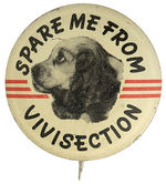 ANIMAL RIGHTS “SPARE ME FROM VIVISECTION” BUTTON FROM HAKE COLLECTION.
