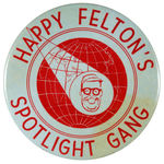 BROOKLYN RADIO “HAPPY FELTON’S SPOTLIGHT GANG” LARGE BUTTON.