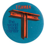 “THE WORLD TRADE CENTER” RARE 1970s BUTTON PROMOTING ITS BUILDER “TISHMAN.”