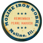 FIRST SEEN “REMEMBER PEARL HARBOR” BUTTON FROM “MOLINE IRON WORKS.”