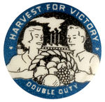 “HARVEST FOR VICTORY/DOUBLE DUTY” RARE WWII BUTTON FROM HAKE COLLECTION.
