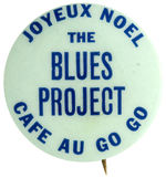 HISTORIC ROCK AND ROLL BUTTON FOR “THE BLUES PROJECT” CIRCA 1965-1966.
