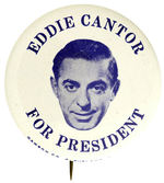 RARE LARGE “EDDIE CANTOR FOR PRESIDENT” BUTTON.