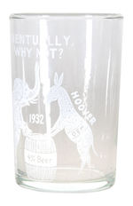 ROOSEVELT-HOOVER 1932 “EVENTUALLY, WHY NOT!  4% BEER” GLASS.