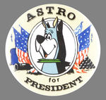 JETSON'S "ASTRO FOR PRESIDENT."