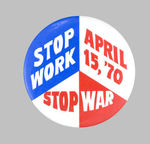 "STOP WORK/STOP WAR/APRIL 15, 1970."