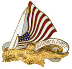 “AMERICA FIRST” RARE ENAMEL AND BRASS BADGE FOR PRE-PEARL HARBOR ISOLATIONIST GROUP.