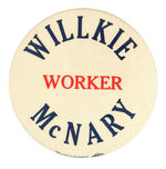 SCARCE 3.5" "WILLKIE McNARY WORKER."