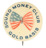 "GOLD BASIS SOUND MONEY CLUB" RARE 1896 BUTTON.