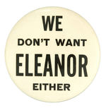 RARE 3.5" SIZE "WE DON'T WANT ELEANOR EITHER."