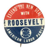 "EXTEND THE NEW DEAL WITH ROOSEVELT AMERICAN LABOR PARTY" SCARCE CELLO.