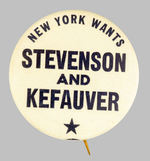 "NEW YORK WANTS STEVENSON AND KEFAUVER" SCARCE NAME BUTTON.