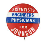 "SCIENTISTS, ENGINEERS, PHYSICIANS FOR JOHNSON" SCARCE 1".