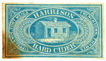“HARRISON HARD CIDER” PAPER LABEL FOR BOTTLE, FLASK OR JUG OF 1840 WHISKEY.