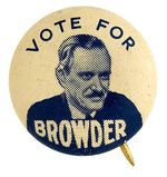 “VOTE FOR BROWDER” PORTRAIT BUTTON OF 1930s-1940s COMMUNIST PARTY LEADER.