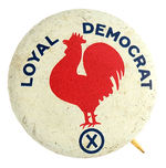 “LOYAL DEMOCRAT” BUTTON WITH SYMBOLIC ROOSTER AND BALLOT “X” MARK.
