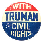 “WITH TRUMAN FOR CIVIL RIGHTS” RARE AND UNLISTED LITHO SLOGAN BUTTON.