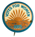 “VOTES FOR WOMEN 1915” GRAPHIC BUTTON WITH GOLDEN SUNBURST DESIGN.