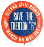 COMMUNIST SLOGAN BUTTON FROM 1948 REFERENCING THE CIVIL RIGHTS CASE KNOWN AS TRENTON SIX.