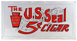 “THE U.S. SEAL 5¢ CIGAR” SIGN.