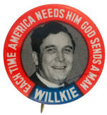 “EACH TIME AMERICA NEEDS HIM GOD SENDS A MAN/WILLKIE” SCARCE PORTRAIT BUTTON.