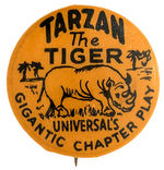 “TARZAN THE TIGER UNIVERSAL’S GIGANTIC CHAPTER PLAY” BUTTON FROM 1929 SERIAL SET.