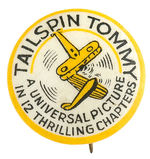 EARLY BRITISH BUTTON PROMOTING MOVIE SERIAL “TAILSPIN TOMMY.”