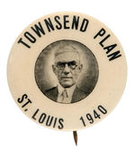 "TOWNSEND PLAN ST. LOUIS 1940" CONVENTION BUTTON FROM HAKE'S CPB.