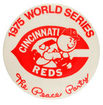 "CINCINNATI REDS/1975 WORLD'S SERIES/THE PEACE PARTY" LARGE BUTTON.