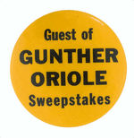 "GUEST OF GUNTHER ORIOLE SWEEPSTAKES" BALTIMORE BASEBALL BUTTON.