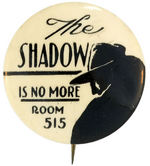 "THE SHADOW IS NO MORE" ONLY KNOWN EXAMPLE 1930s BUTTON.