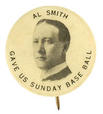 RARE 1920 BUTTON "AL SMITH GAVE US SUNDAY BASEBALL."