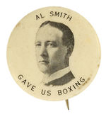 RARE 1920 BUTTON " AL SMITH GAVE US BOXING."