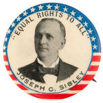 SILVER PARTY CANDIDATE "JOSEPH C. SIBLEY" 1896 THIRD PARTY BUTTON.