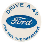 "DRIVE A 49 FORD AND FEEL THE DIFFERNCE" LARGE RARE BUTTON.