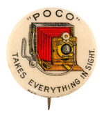 EARLY CAMERA AD BUTTON CIRCA 1896-98 "'POCO' TAKES EVERYTHING IN SIGHT."