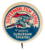 "SUPERMAN FILM SERIAL AT HOYTS SUBURBAN THEATERS" BUTTON.