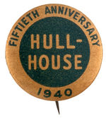 "HULL-HOUSE FIFTIETH ANNIVERSARY 1940" RARE BUTTON.