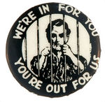 "WE'RE IN FOR YOU/YOU'RE OUT FOR US" SCARCE LABOR CAUSE BUTTON.