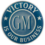 FIRST SEEN AND LARGE GENERAL MOTORS WWII BUTTON “VICTORY IS OUR BUSINESS.”