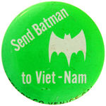 "SEND BATMAN TO VIET-NAM" c.1966 SATIRICAL ANTI-WAR BUTTON.
