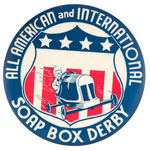 "ALL AMERICAN AND INTERNATIONAL SOAP BOX DERBY" LARGE BUTTON.