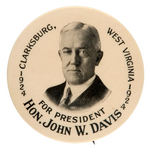 JOHN W. DAVIS LARGE AND RARE CAMPAIGN BUTTON NAMING HIS HOMETOWN “CLARKSBURG, WEST VIRGINIA.”