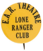 "LONE RANGER CLUB/E.A.R. THEATRE" RARE BUTTON.