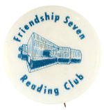 RARE EARLY SPACE BUTTON FOR "FRIENDSHIP SEVEN READING CLUB."