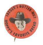 "HOPPY'S FAVORITE BREAD JAEGER'S BUTTER-NUT" BUTTON.