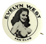 “EVELYN WEST FAN CLUB” BUTTON WITH NUDE PHOTO OF BURLESQUE LEGEND OF THE 40s-60s.