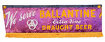 “BALLANTINE BEER” BANNER AND SIGN.